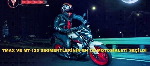 Tmax ve MT-125 Segmentlerinin En İyi Motosikleti Seçildi