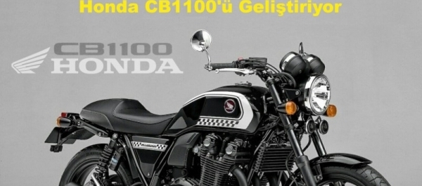 Honda CB1100'ü Geliştiriyor