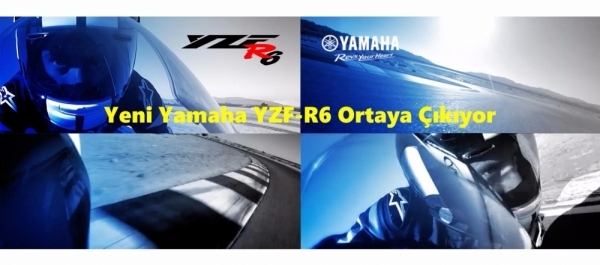 Yeni Yamaha YZF-R6 Ortaya Çıkıyor 