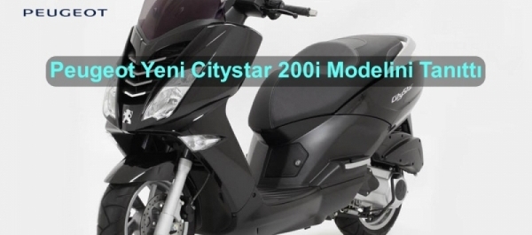 Peugeot Yeni Citystar 200i Modelini Tanıttı