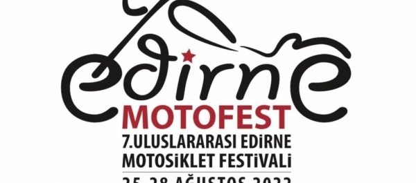 7. Uluslararası Edirne Motosiklet Festivali, Edirne, 25-28  Ağustos 2022