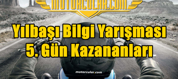 Motorcular Yılbaşı Bilgi Yarışması 5.Gün Sonuçları