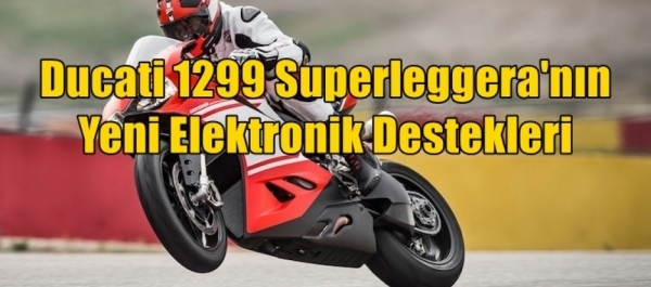 Ducati 1299 Superleggera'nın Yeni Elektronik Destekleri