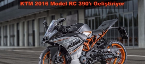 KTM 2016 Model RC 390'ı Geliştiriyor