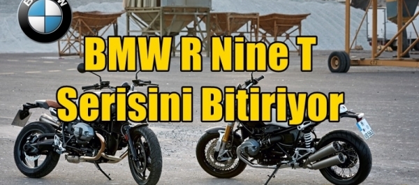 BMW R Nine T Serisini Bitiriyor