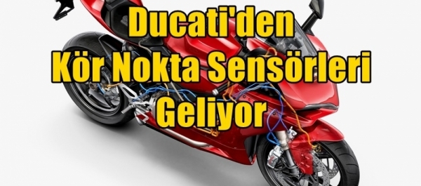 Ducati'den Kör Nokta Sensörleri Geliyor