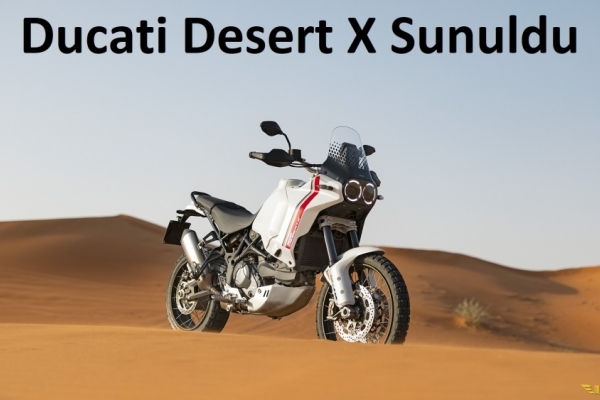 Ducati'nin Yeni Adventure Modeli Desert X Sunuldu