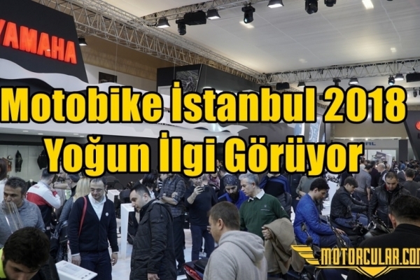 Motobike İstanbul 2018 Yoğun İlgi Görüyor