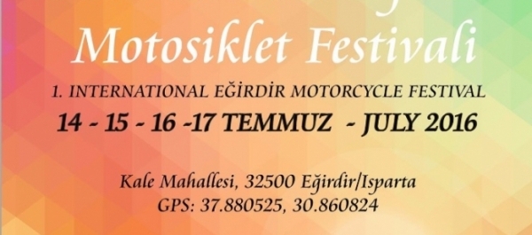 1. Uluslararası Eğirdir Motosiklet Festivali 14-17 Temmuz 2016  Eğridir, Isparta