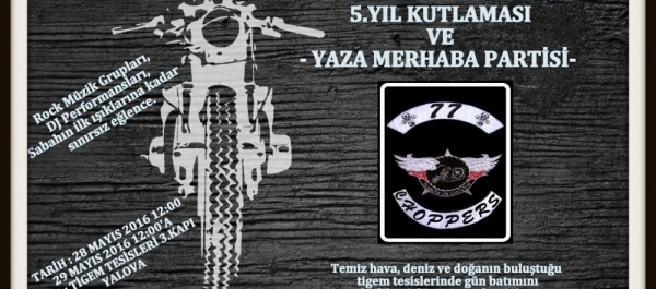 77 Choppers Motosiklet Derneği ve Kulübü 5. Yıl Ve Yaz'a Merhaba Partisi 28-29 Mayıs 2016