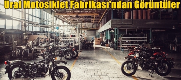 Ural Motosiklet Fabrikası'ndan Görüntüler