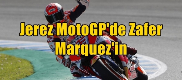 Jerez MotoGP'de Zafer Marquez'in