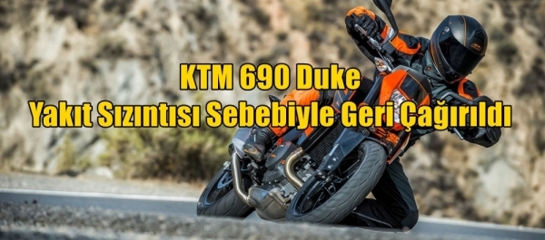 KTM 690 Duke Yakıt Sızıntısı Sebebiyle Geri Çağırıldı