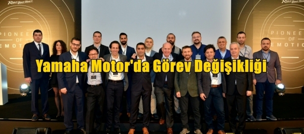 Yamaha Motor'da Görev Değişikliği