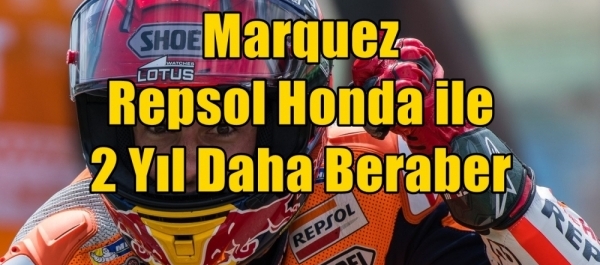 Marquez Repsol Honda ile 2 Yıl Daha Beraber