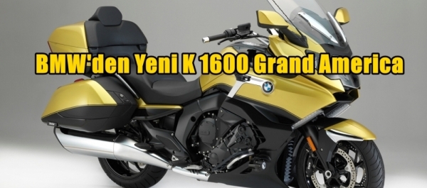 BMW'den Yeni K 1600 Grand America