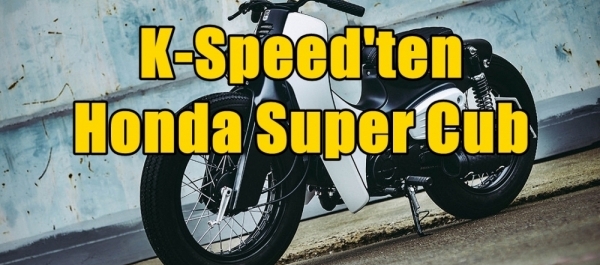 K-Speed'ten Honda Super Cub