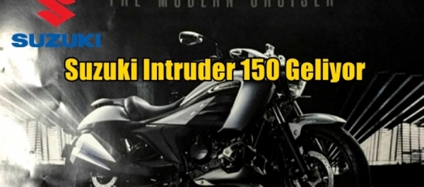 Suzuki Intruder 150 Geliyor