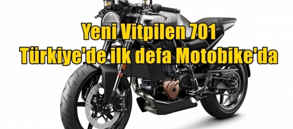 Yeni Vitpilen 701 Türkiye'de ilk defa Motobike'da