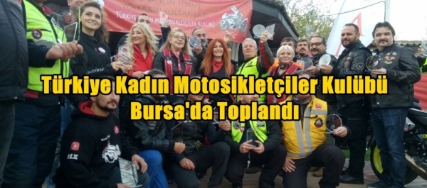 Türkiye Kadın Motosikletçiler Kulübü Bursa'da Toplandı