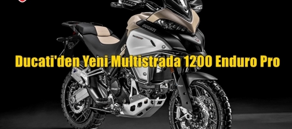 Ducati'den Yeni Multistrada 1200 Enduro Pro