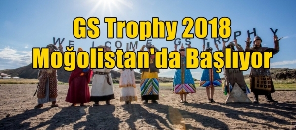 GS Trophy Haziran 2018 Moğolistan'da Başlıyor