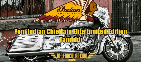 Yeni Indian Chieftain Elite Limited Edition Tanıtıldı