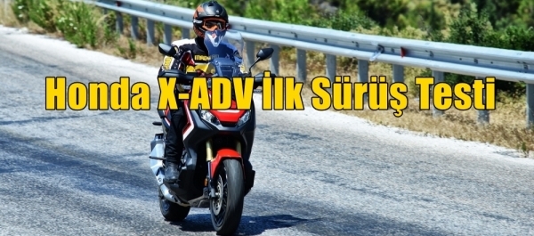 Honda X-ADV İlk Sürüş Testi