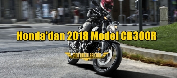 Honda'dan 2018 Model CB300R