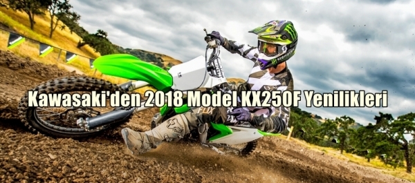 Kawasaki'den 2018 Model KX250F Yenilikleri