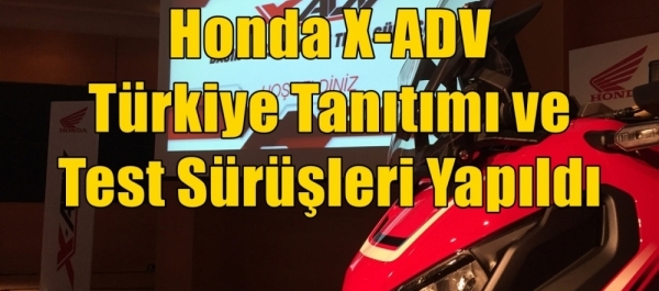 Honda X-ADV Türkiye Tanıtımı ve Test Sürüşleri Yapıldı