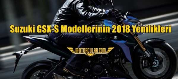 Suzuki GSX-S Modellerinin 2018 Yenilikleri