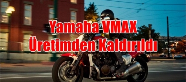 Yamaha VMAX Üretimden Kaldırıldı