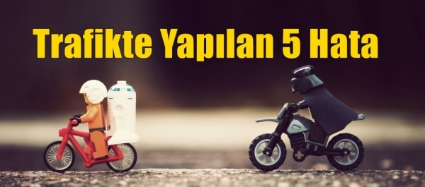 Trafikte Yapılan 5 Hata