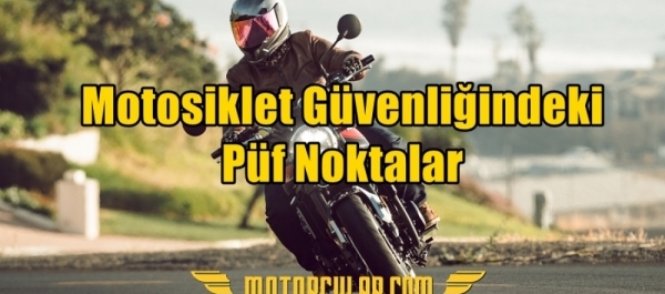 Motosiklet Güvenliğindeki Püf Noktalar