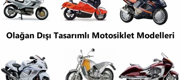 Olağan Dışı Tasarımlı Motosiklet Modelleri