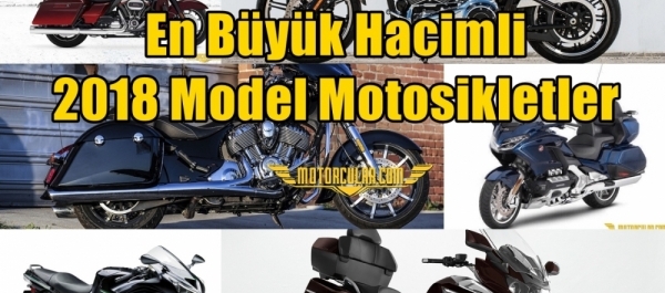 En Büyük Hacimli 2018 Model Motosikletler