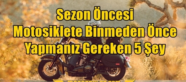 Sezon Öncesi Motosiklete Binmeden Önce Yapmanız Gereken 5 Şey