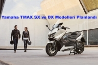 Yamaha TMAX SX ve DX Modelleri Planlandı