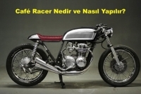 Café Racer Nedir ve Nasıl Yapılır?