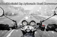 Motosikletinizi Kış Aylarında Nasıl Korursunuz?