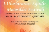 1. Uluslararası Eğirdir Motosiklet Festivali 14-17 Temmuz 2016  Eğridir, Isparta