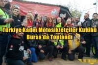 Türkiye Kadın Motosikletçiler Kulübü Bursa'da Toplandı