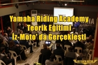 Yamaha Riding Academy  Teorik Eğitimi İz-Moto' da Gerçekleşti