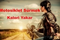 Motosiklet Sürmek Kalori Yakar