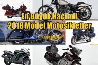 En Büyük Hacimli 2018 Model Motosikletler