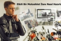 Etkili Bir Motosiklet İlanı Nasıl Hazırlanır?