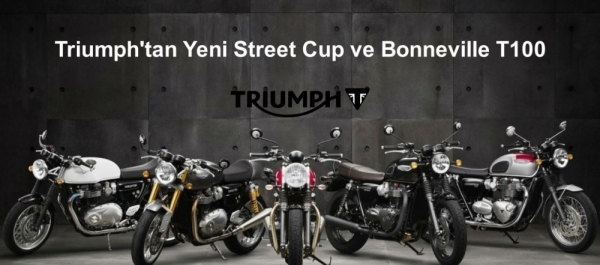 Triumph Street Cup ve Bonneville T100 Modelleri Planlandı
