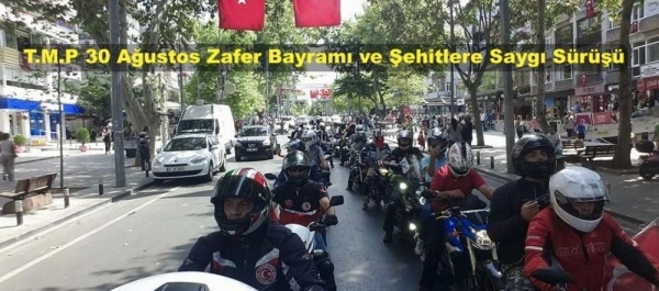  TMP ve MKSF 30 Ağustos Zafer Bayramı ve Şehitlere Saygı Sürüşü