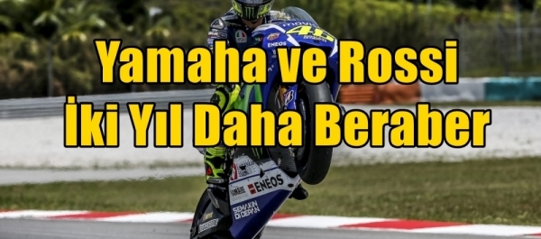 Yamaha ve Rossi İki Yıl Daha Beraber